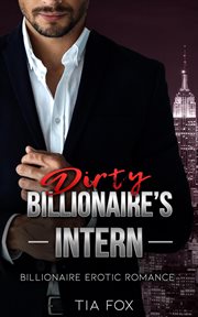 Billionaire's Intern : A Hot Alpha Billionaire Erotic Romance Series. Billionaire's Redemption cover image