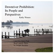 Downriver prohibition: its people and perspectives cover image