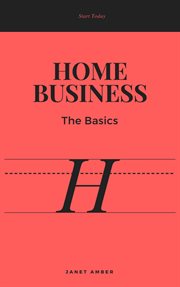 Home business: the basics : The Basics cover image