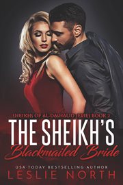 The Sheikh's Blackmailed Bride : Sheikhs of Al-Dashalid cover image