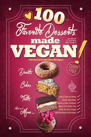 Favorite desserts made vegan! : 100 sweet seductive recipes cover image