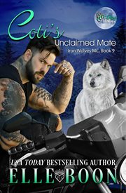 Coti's Unclaimed Mate : Iron Wolves MC cover image