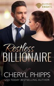Restless Billionaire : Billionaire Knights cover image