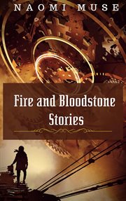 Fire and bloodstone stories. The Time Travel Short Collection cover image