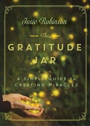 Gratitude jar : a simple guide to creating miracles cover image