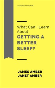 What can i learn about getting a better sleep? cover image
