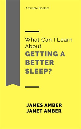 Cover image for What Can I Learn About Getting a Better Sleep?