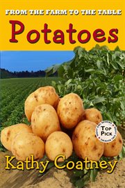 From the Farm to the Table Potatoes : From the Farm to the Table cover image