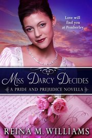 Miss darcy decides: a pride and prejudice novella : A Pride and Prejudice Novella cover image