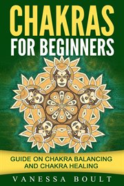 Chakras for beginners: guide on chakra balancing and chakra healing cover image