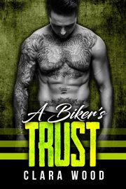 A biker's trust: a bad boy motorcycle club romance (black rose mc) cover image