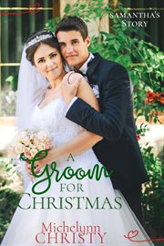 A Groom for Christmas : (Formerly A Christmas to Remember) cover image