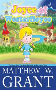 The story of the tiny little girl with the tiny little voice joyce of westerfloyce cover image