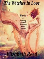 The witches in love part 3: 6 fantasy fiction romance short stories cover image