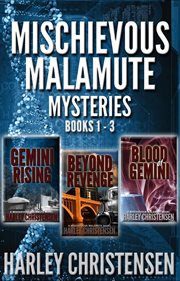 Mischievous malamute mysteries. Books #1-3 cover image
