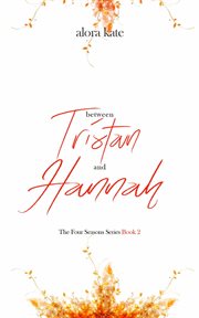 Between Tristan and Hannah. Four seasons cover image