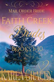 Mail order bride - faith creek brides. Books #1-10 cover image