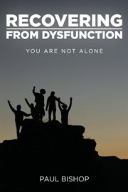 Recovering from dysfunction : you are not alone! cover image