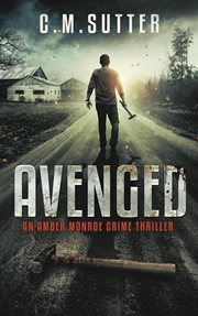 Avenged : an Amber Monroe crime thriller cover image