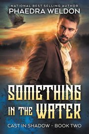 Something in the Water : Cast In Shadow cover image