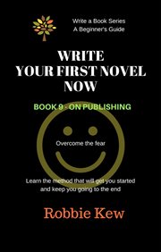 On publishing : Write Your First Novel Now cover image