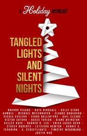 Tangled lights and silent nights: a holiday anthology cover image