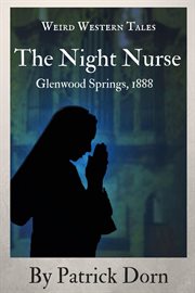 The night nurse: glenwood springs, 1888 cover image