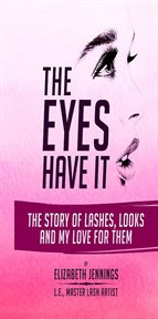 Looks and my love for them the eyes have it: the story of lashes cover image