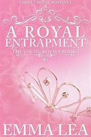 A Royal Entrapment : The Young Royals, #3 cover image