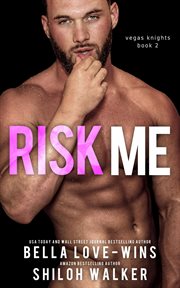 Risk Me : Vegas Knights, #2 cover image