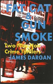 Fat cat & gun smoke: two neo-noir crime thrillers cover image