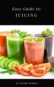 Easy guide to: juicing cover image