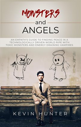 Cover image for Monsters and Angels: An Empath's Guide to Finding Peace in a Technologically Driven World Ripe wi