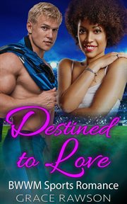 Destined to love. BWWM Sports Romance cover image