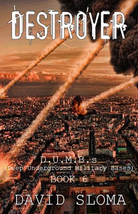 Cover image for Destroyer: D.U.M.B.s (Deep Underground Military Bases) - Book 6