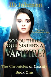 So you think your sister's a vampire? cover image