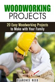 Woodworking projects: 20 easy woodworking projects to make with your family cover image