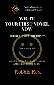 Write it Now : The First Draft. Write Your Novel or Memoir cover image