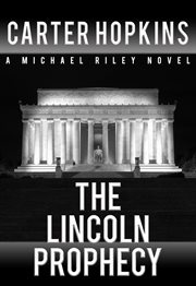 The Lincoln prophecy : Carter Hopkins cover image