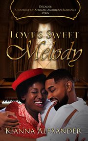 Love's Sweet Melody : Decades: A Journey of African American Romance cover image