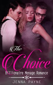 The choice. Billionaire Menage Romance cover image