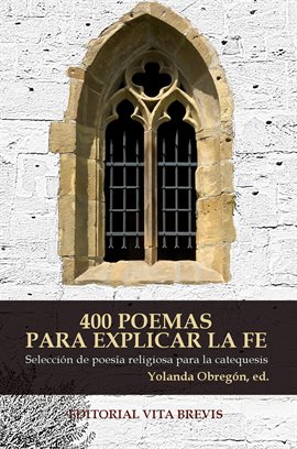 Cover image for 400 poemas para explicar la fe. Selección de poesía religiosa para la catequesis