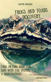 Frogs and toads discovery: frog picture book for kids with fun photos & illustrations cover image