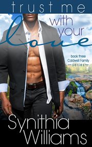 Trust Me With Your Love : Caldwell Family cover image