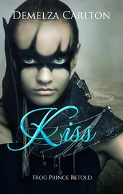 Kiss : Frog Prince retold cover image