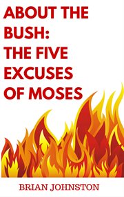 About the bush. The Five Excuses of Moses cover image