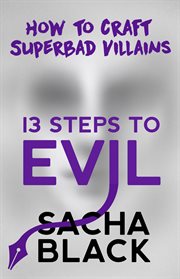 13 steps to evil - how to craft superbad villains cover image