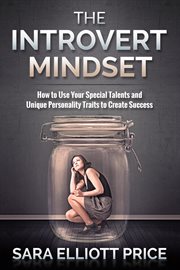 Introvert mindset: how to use your special talents and unique personality traits to create success cover image