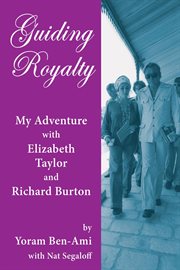 Guiding royalty: my adventure with elizabeth taylor and richard burton cover image
