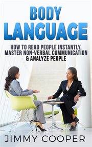 Body language: how to read people instantly, master non-verbal communication & analyze people cover image